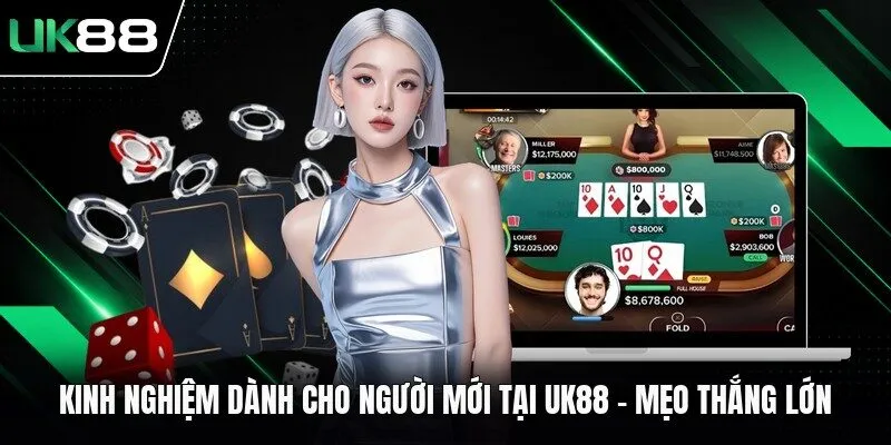 Kinh Nghiệm Dành Cho Người Mới Tại UK88 - Mẹo Thắng Lớn